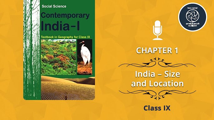 CHAPTER 1: India – Size and Location