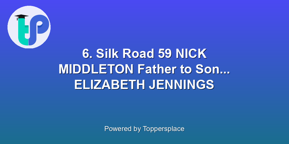 6. Silk Road 59 NICK MIDDLETON Father to Son... ELIZABETH JENNINGS