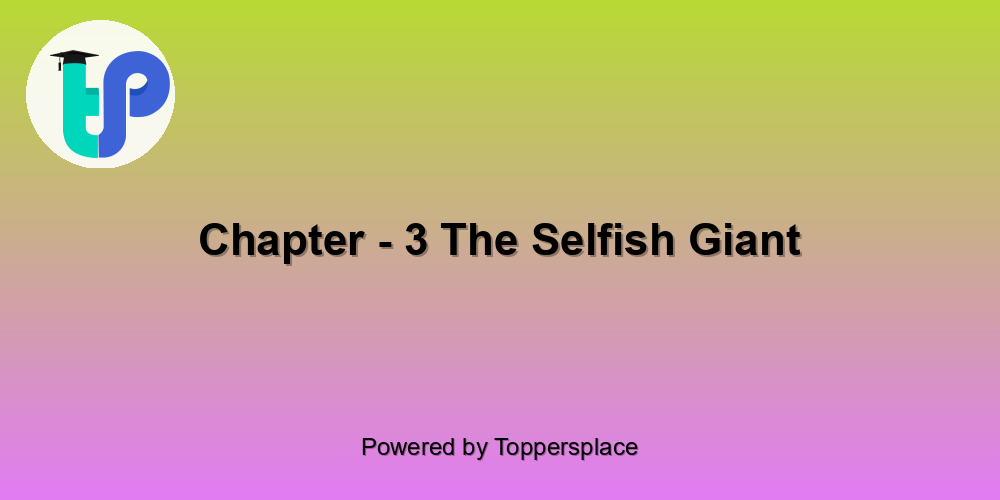 Chapter - 3 The Selfish Giant