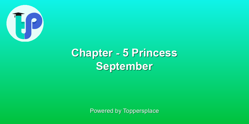 Chapter - 5 Princess September