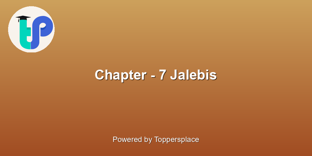 Chapter - 7 Jalebis