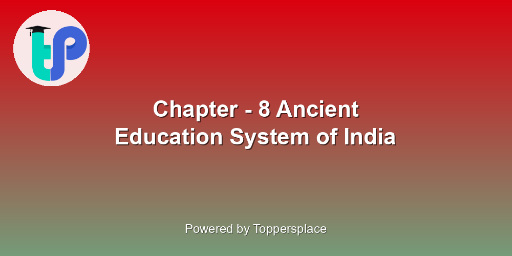 Chapter - 8 Ancient Education System of India