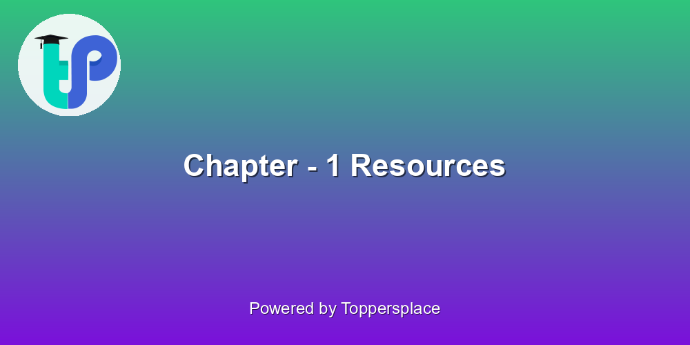 Chapter - 1 Resources