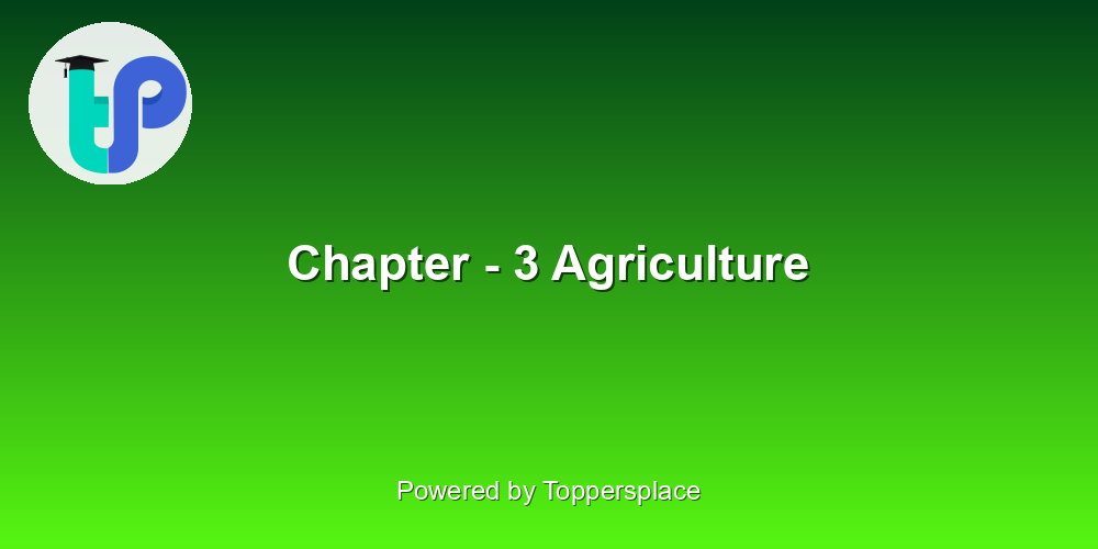 Chapter - 3 Agriculture