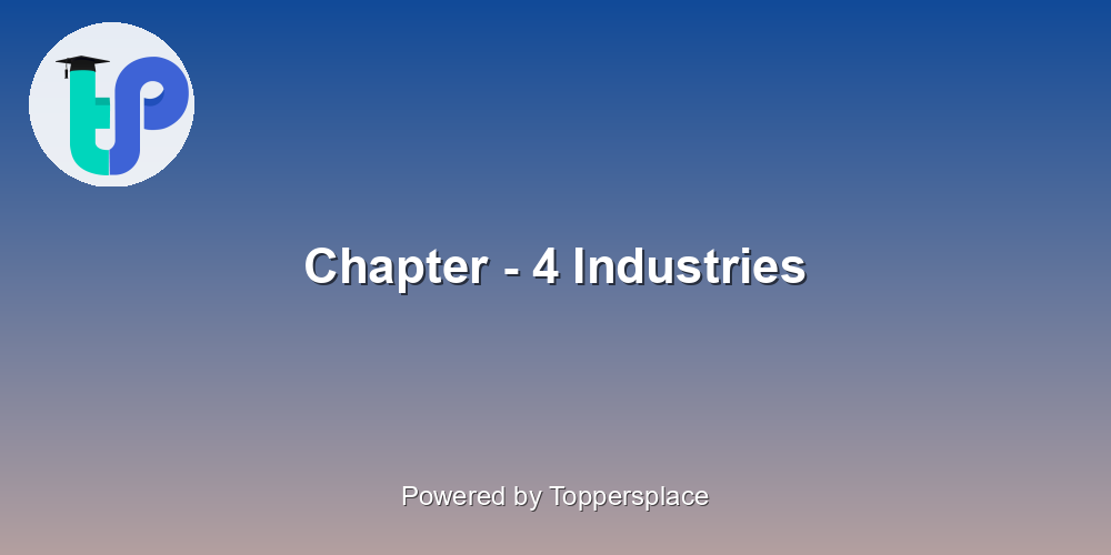 Chapter - 4 Industries