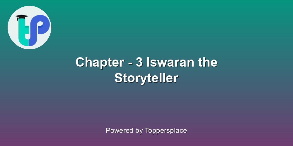 Chapter - 3 Iswaran the Storyteller