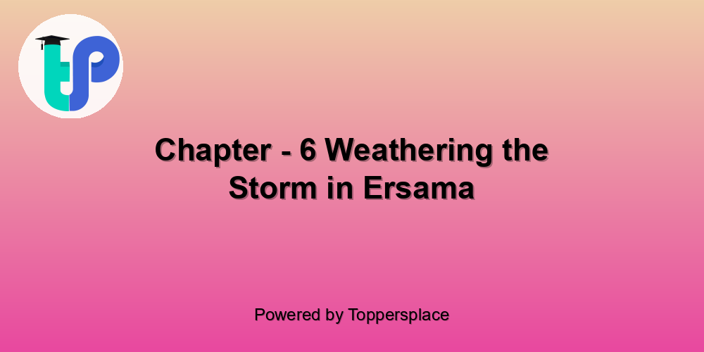 Chapter - 6 Weathering the Storm in Ersama