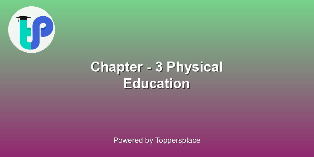 Chapter - 3 Physical Education