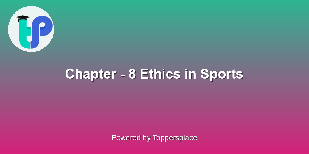 Chapter - 8 Ethics in Sports