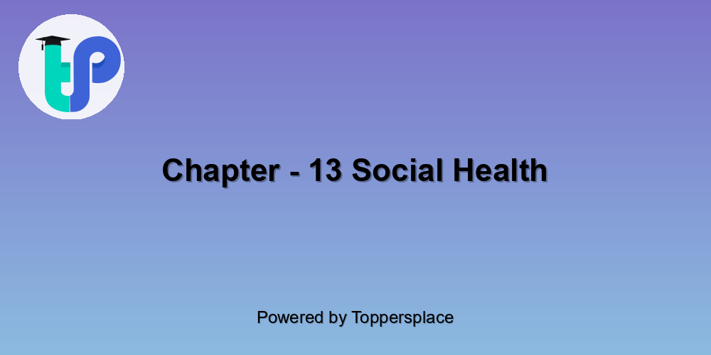 Chapter - 13 Social Health