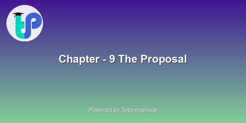 Chapter - 9 The Proposal