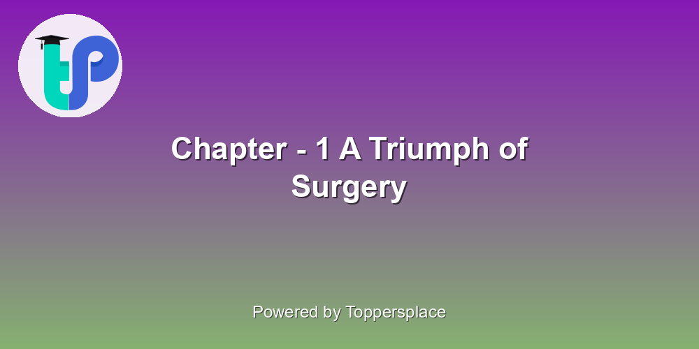 Chapter - 1 A Triumph of Surgery