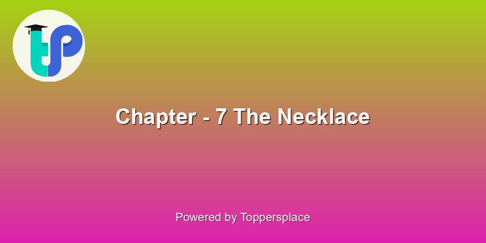 Chapter - 7 The Necklace
