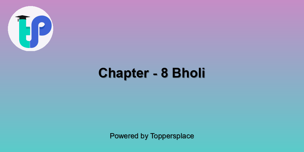 Chapter - 8 Bholi