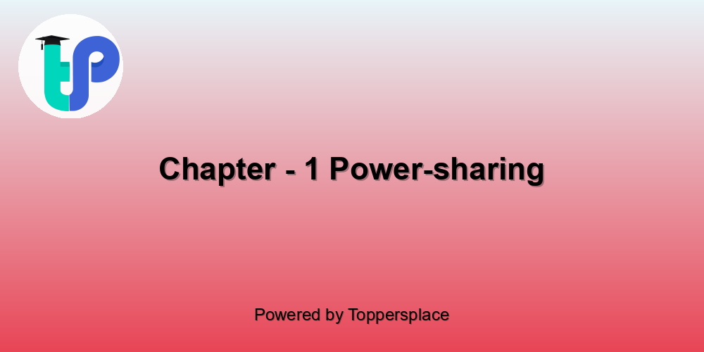 Chapter - 1 Power-sharing