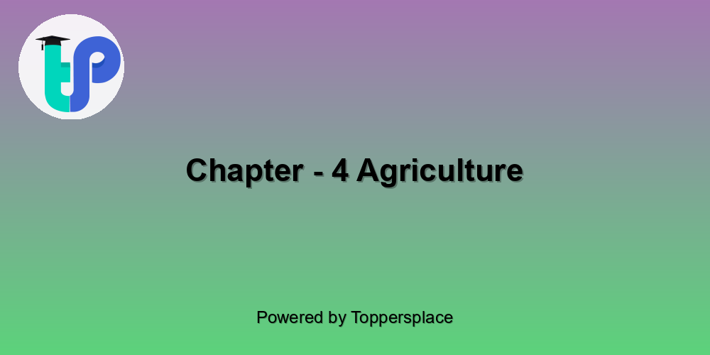 Chapter - 4 Agriculture