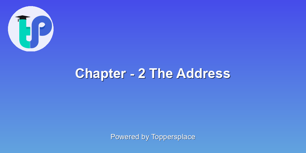 Chapter - 2 The Address