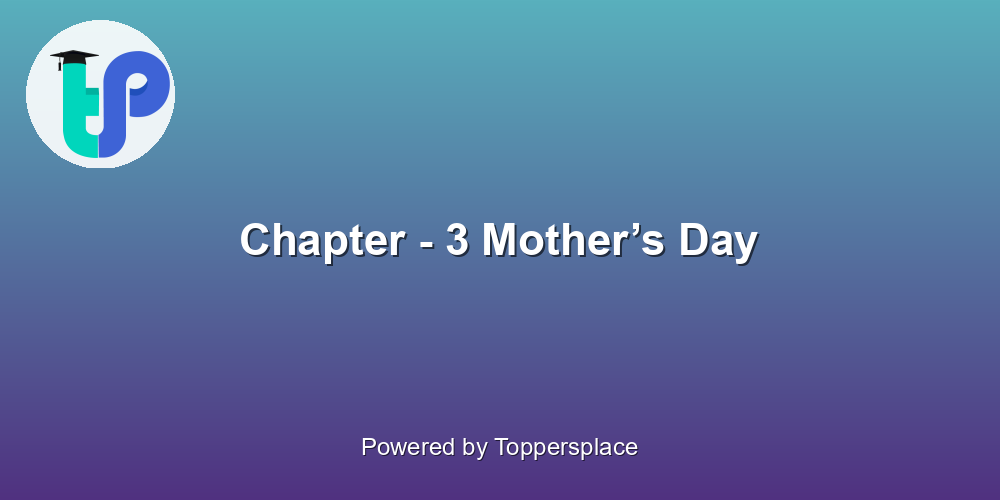 Chapter - 3 Mother’s Day