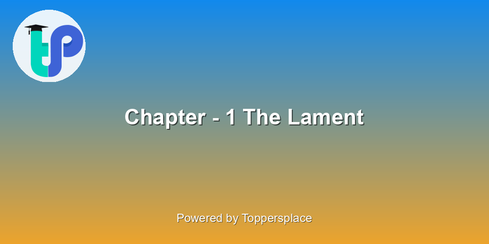 Chapter - 1 The Lament