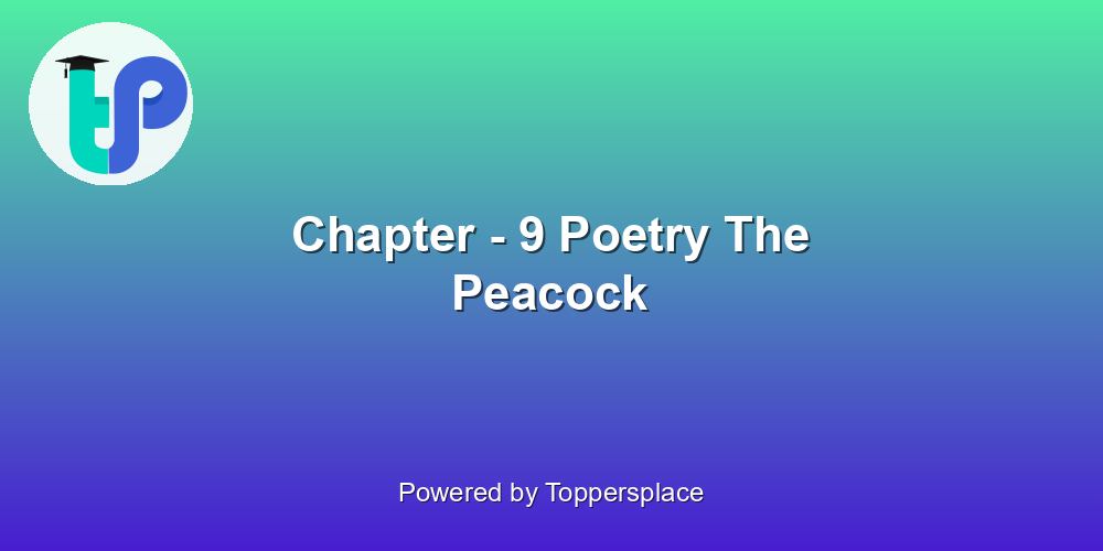 Chapter - 9 Poetry The Peacock