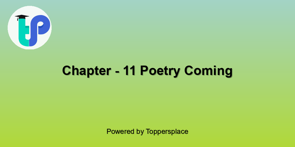 Chapter - 11 Poetry Coming
