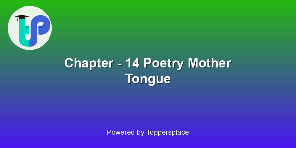 Chapter - 14 Poetry Mother Tongue