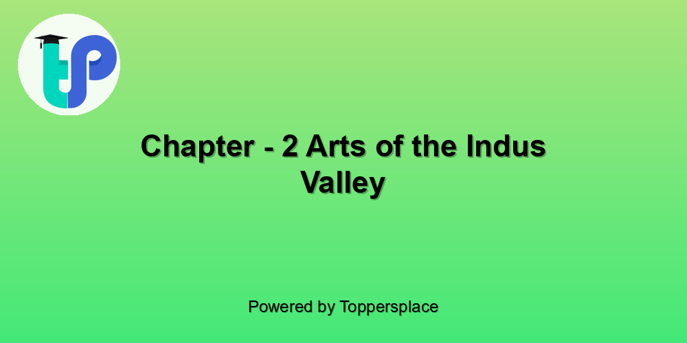 Chapter - 2 Arts of the Indus Valley