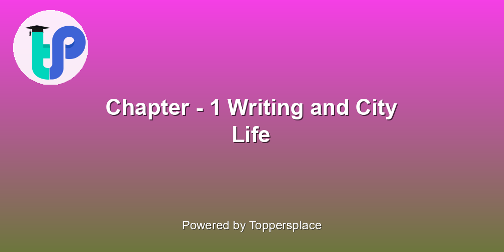 Chapter - 1 Writing and City Life