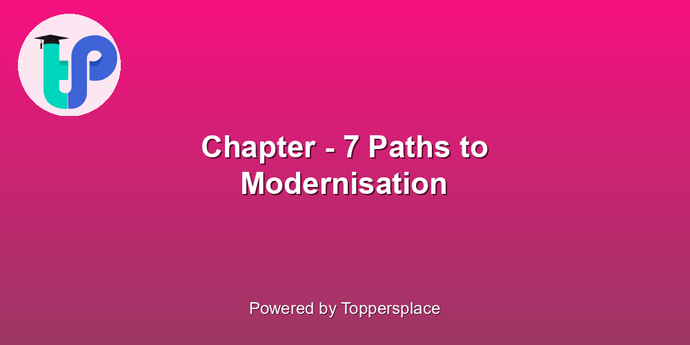 Chapter - 7 Paths to Modernisation