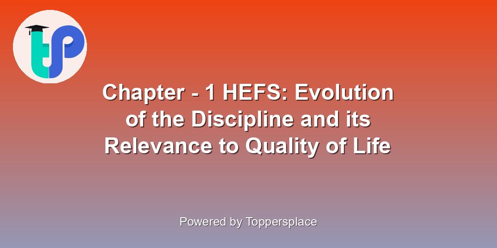 Chapter - 1 HEFS: Evolution of the Discipline and its Relevance to Quality of Life
