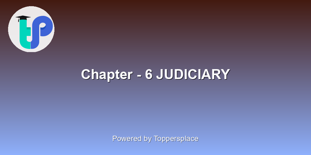 Chapter - 6 JUDICIARY