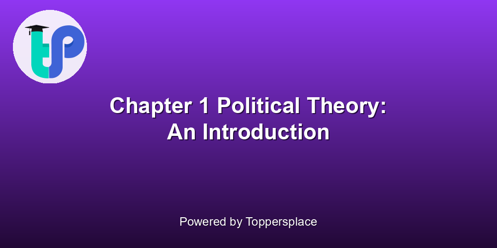 Chapter 1 Political Theory: An Introduction