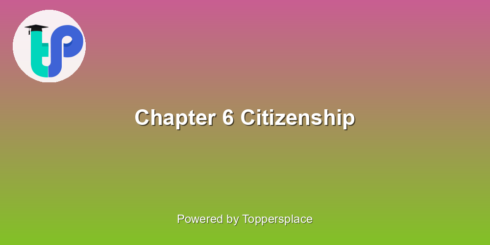 Chapter 6 Citizenship