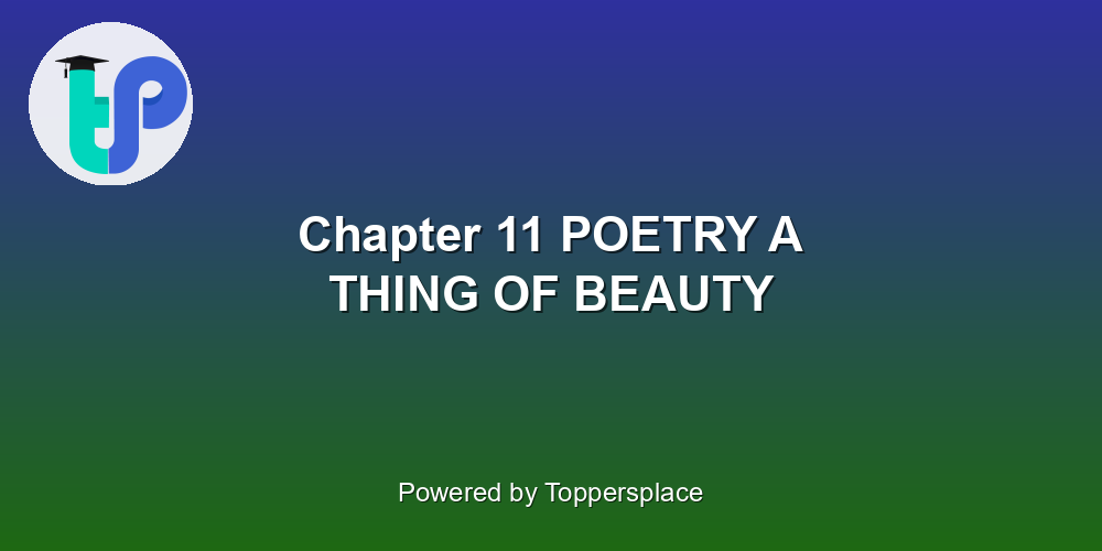Chapter 11 POETRY A THING OF BEAUTY