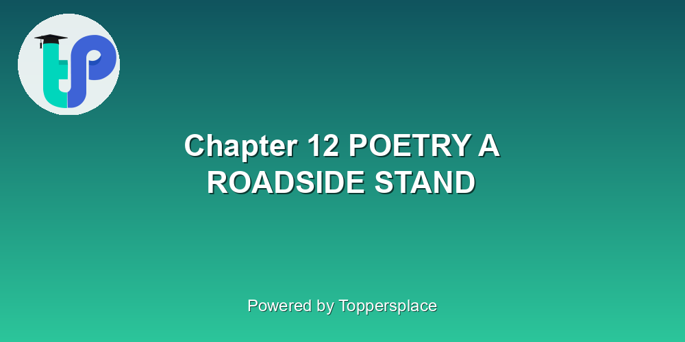 Chapter 12 POETRY A ROADSIDE STAND