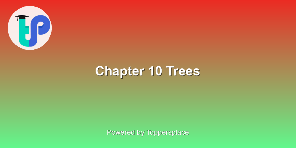 Chapter 10 Trees