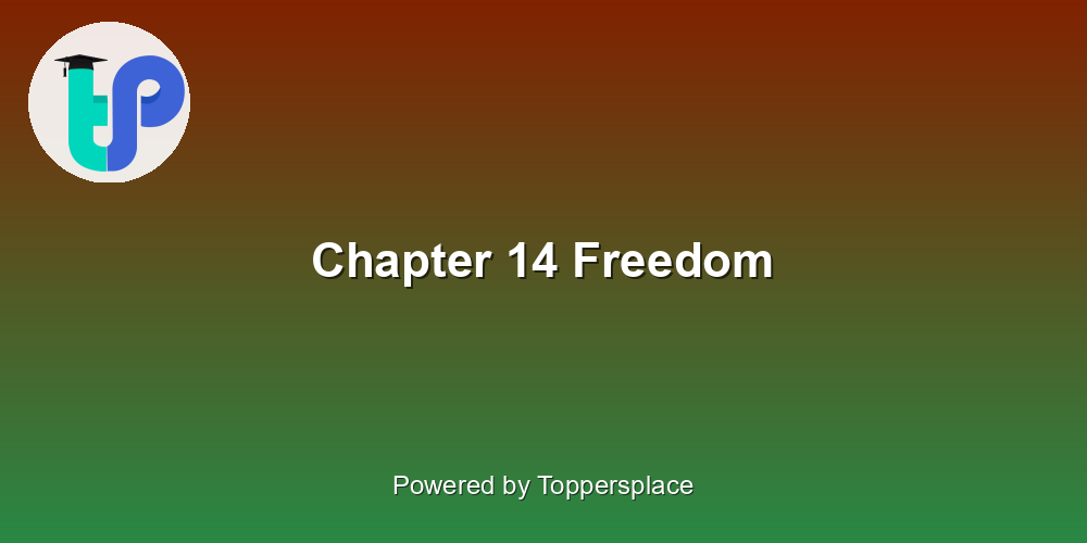 Chapter 14 Freedom