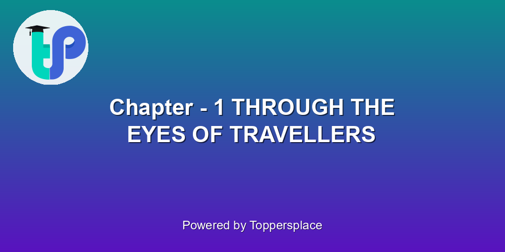 Chapter - 1 THROUGH THE EYES OF TRAVELLERS
