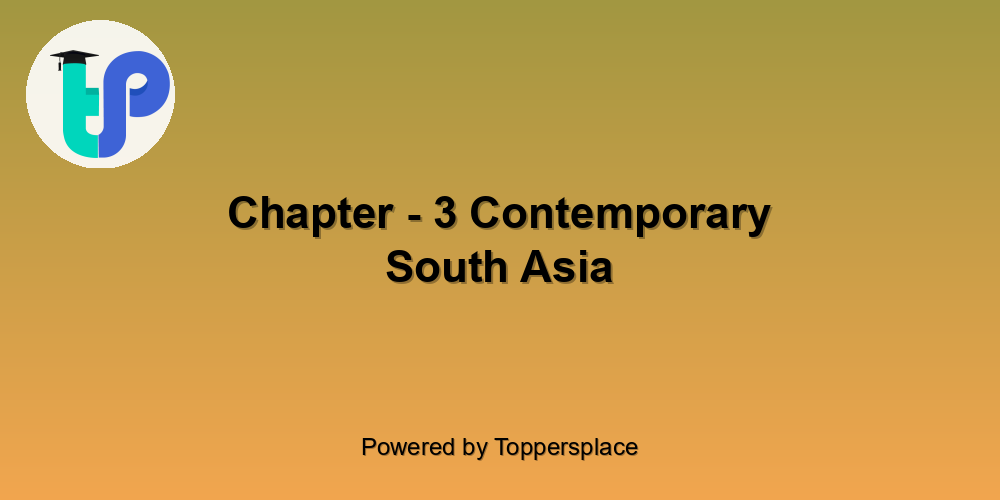 Chapter - 3 Contemporary South Asia