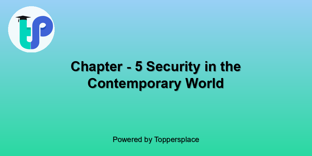 Chapter - 5 Security in the Contemporary World