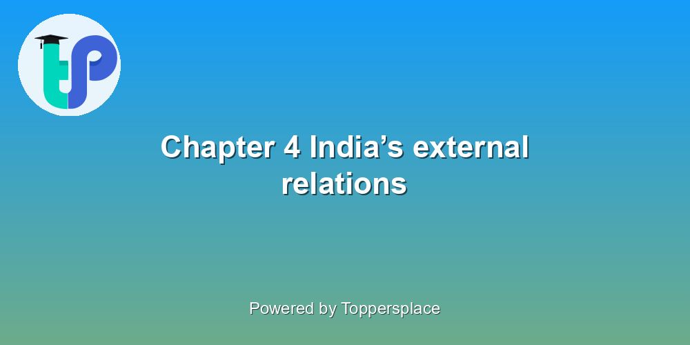Chapter 4 India’s external relations