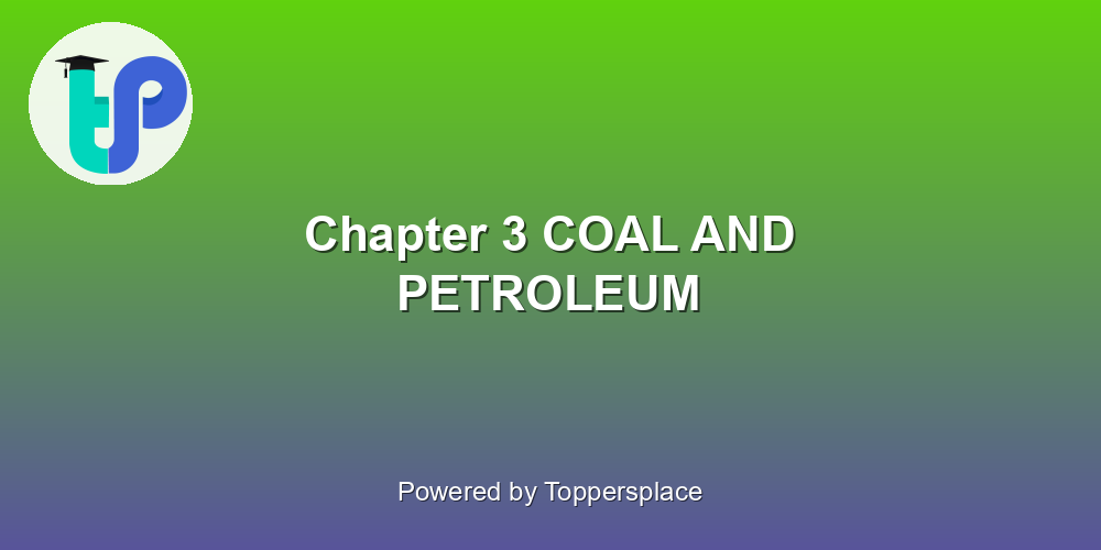 Chapter 3 COAL AND PETROLEUM