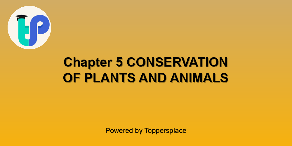Chapter 5 CONSERVATION OF PLANTS AND ANIMALS