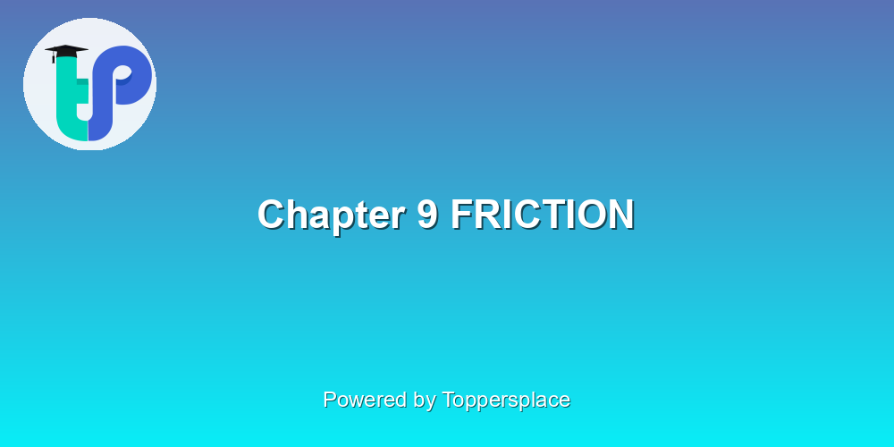Chapter 9 FRICTION