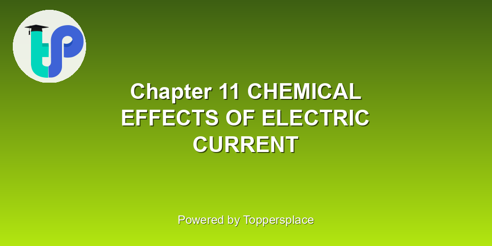 Chapter 11 CHEMICAL EFFECTS OF ELECTRIC CURRENT