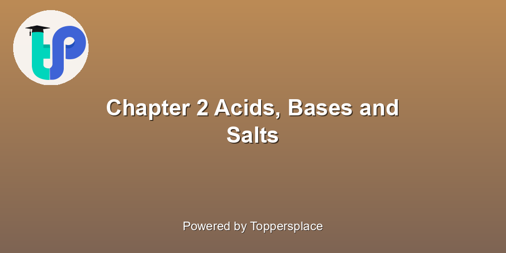 Chapter 2 Acids, Bases and Salts