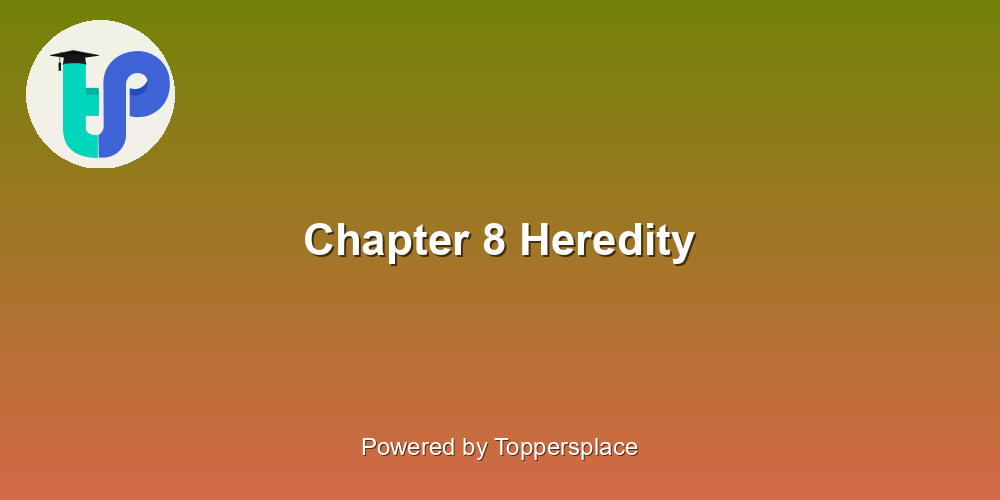 Chapter 8 Heredity