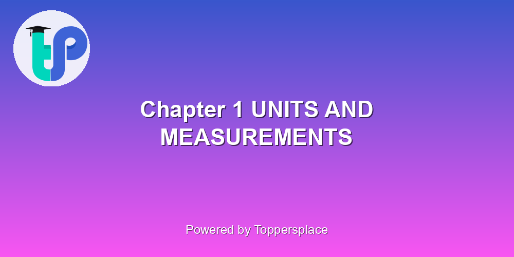 Chapter 1 UNITS AND MEASUREMENTS