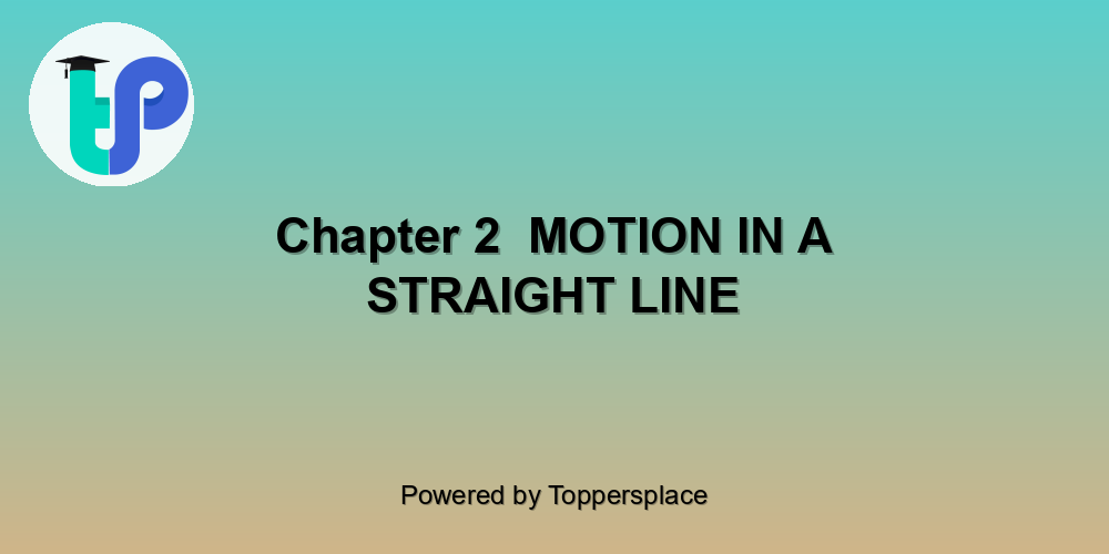 Chapter 2  MOTION IN A STRAIGHT LINE