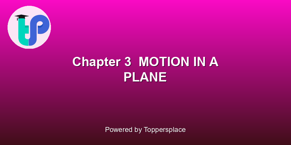 Chapter 3  MOTION IN A PLANE